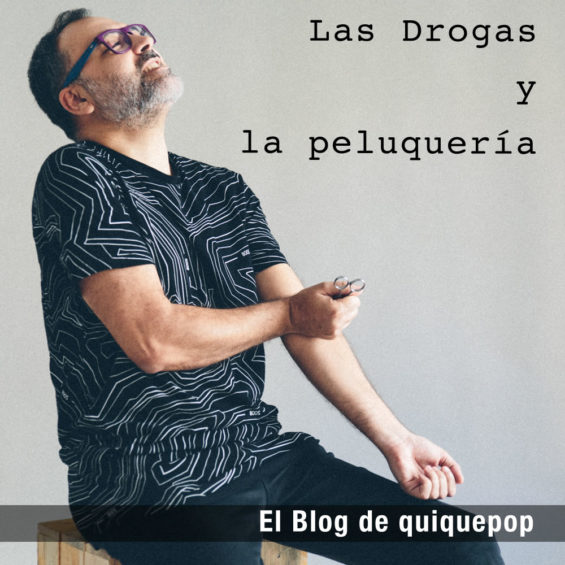 Las drogas y la peluqueria by enrique marco garcia el blog de quiquepop